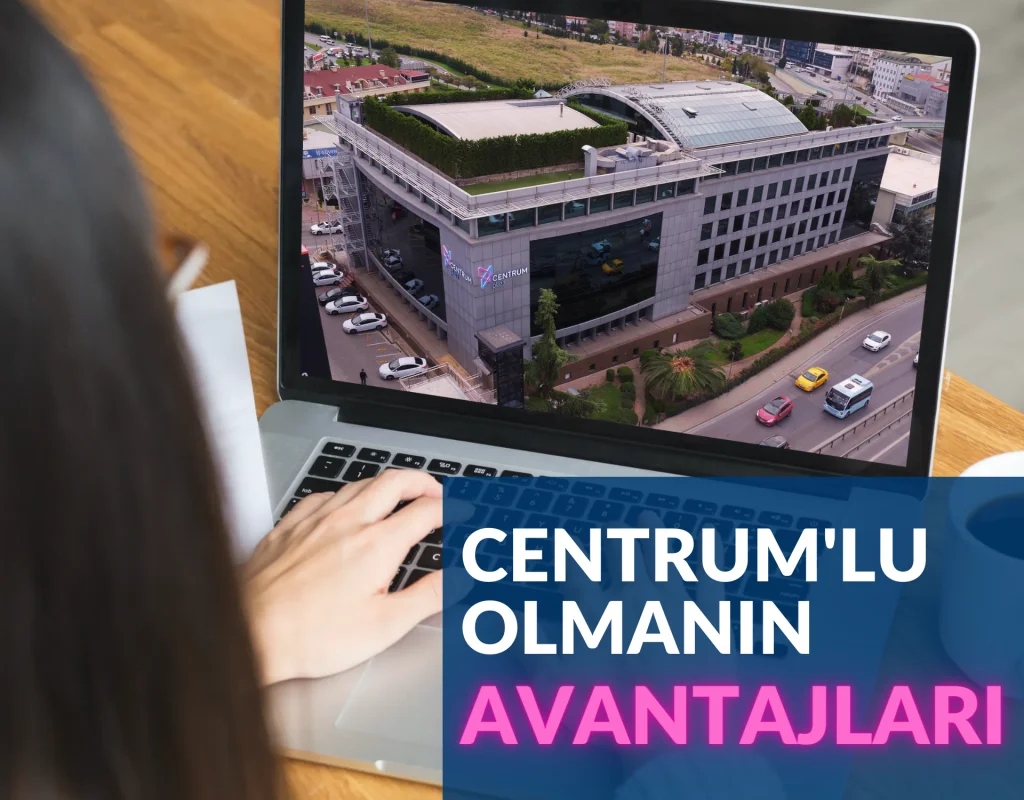 Centrum'lu Olmanın Avantajları